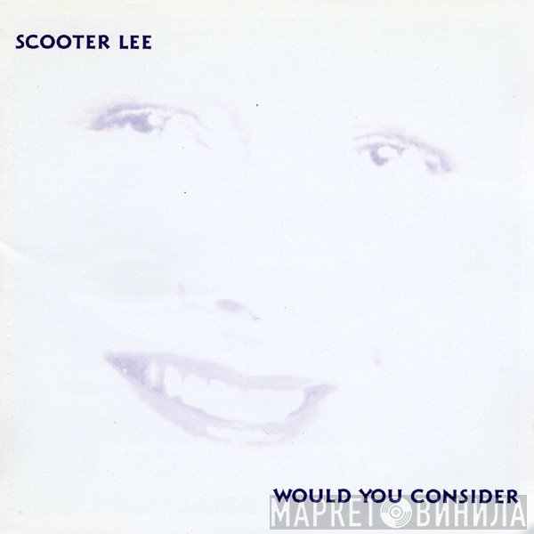 Scooter Lee - Would You Consider