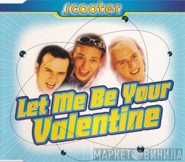 Scooter  - Let Me Be Your Valentine