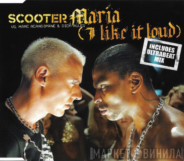 Scooter, Marc Acardipane, Dick Rules - Maria (I Like It Loud)