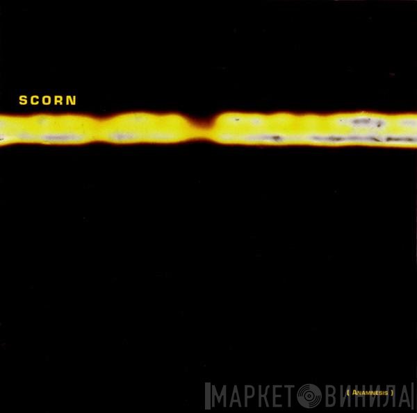 Scorn - [Anamnesis]: 1994-97