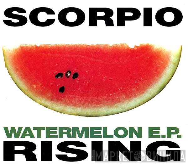 Scorpio Rising   - Watermelon E.P.