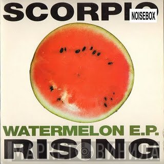 Scorpio Rising  - Watermelon E.P.