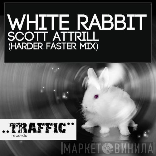 Scott Attrill  - White Rabbit (Harder Faster Mix)
