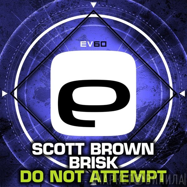 Scott Brown, Brisk  - Do Not Attempt