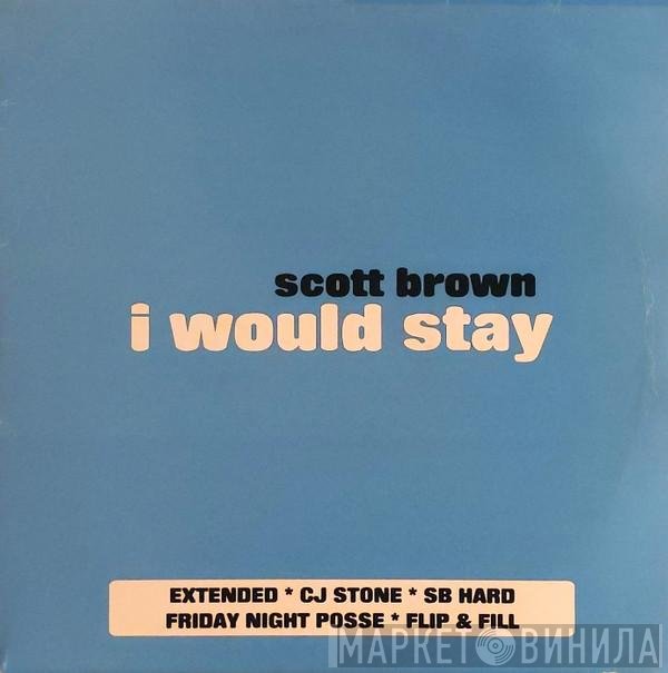 Scott Brown - I Would Stay