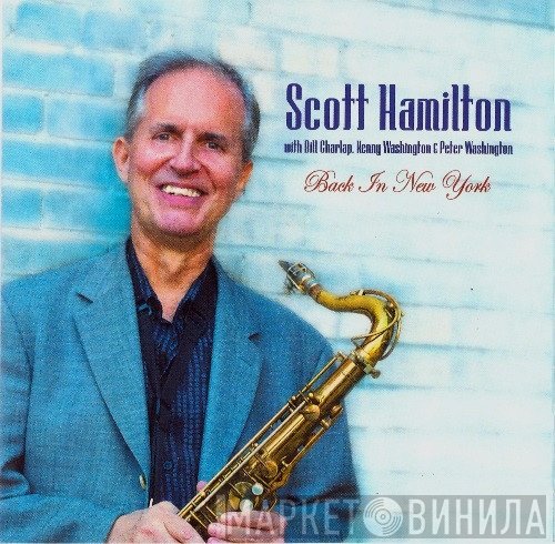 Scott Hamilton With Bill Charlap, Kenny Washington & Peter Washington  - Back In New York