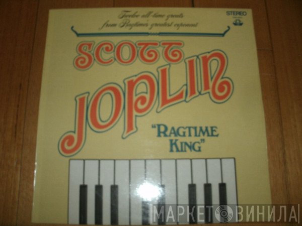 Scott Joplin  - Ragtime King