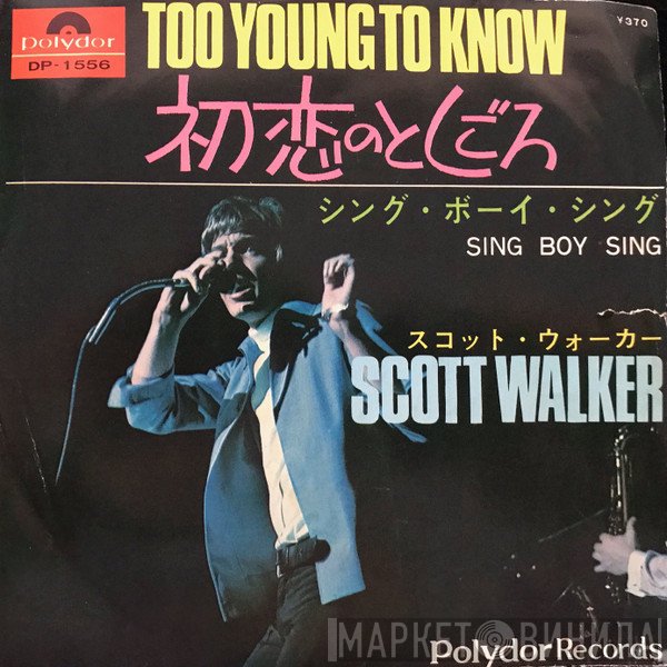 Scott Walker = Scott Walker  - Too Young To Know = 初恋のとしごろ