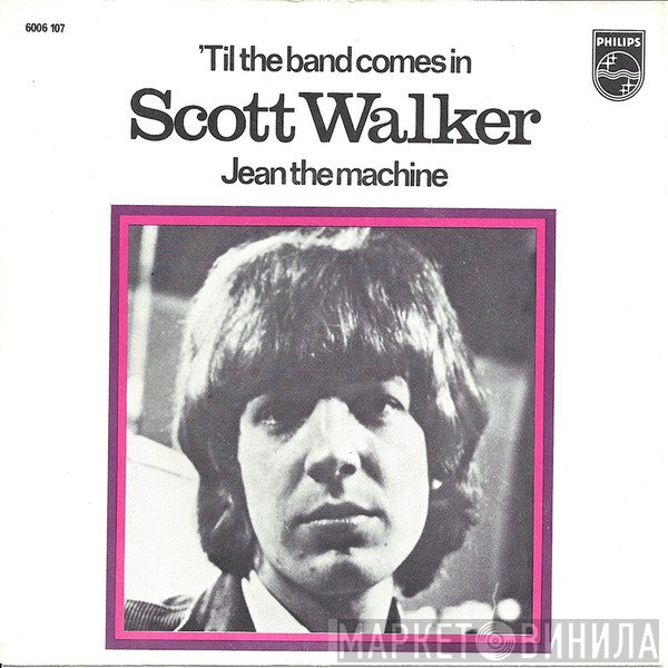 Scott Walker  - 'Til The Band Comes In