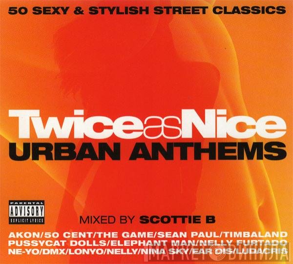 Scottie B  - Twice As Nice (Urban Anthems)