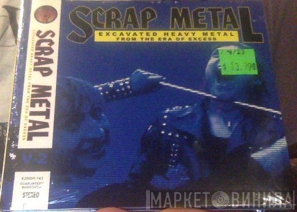 - Scrap Metal: Volume 2 (Excavated Heavy Metal From The Era Of Excess)