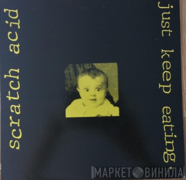 Scratch Acid  - Just Keep Eating