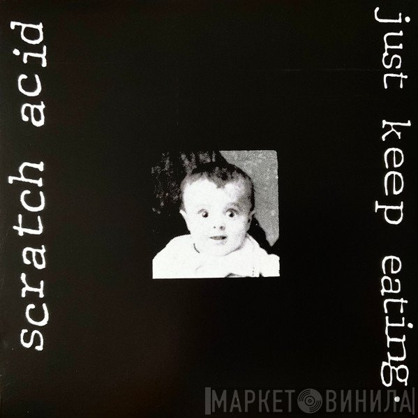 Scratch Acid - Just Keep Eating