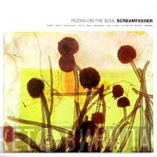 Screamfeeder  - Rocks On The Soul