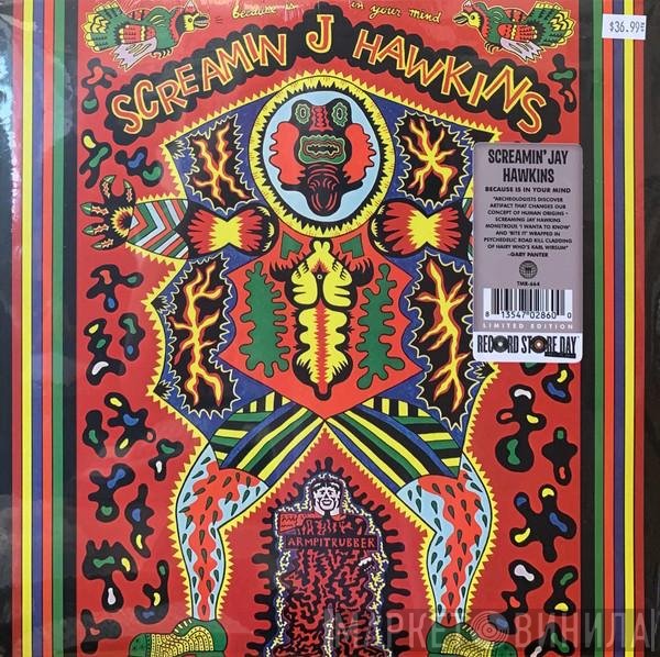 Screamin' Jay Hawkins  - Because Is In Your Mind