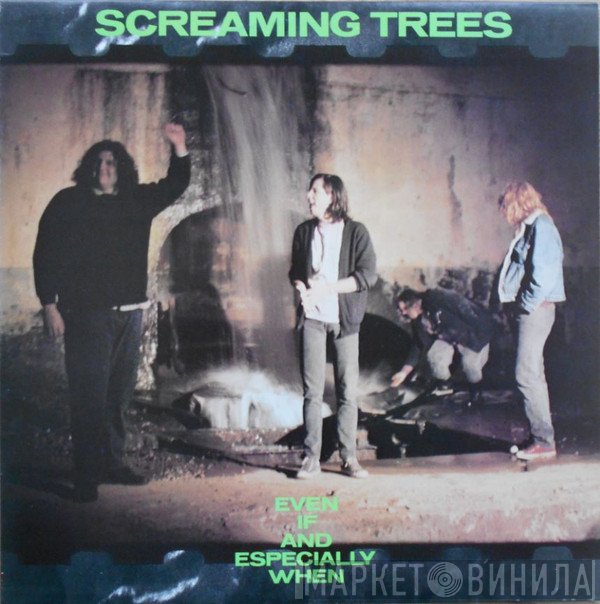 Screaming Trees - Even If And Especially When