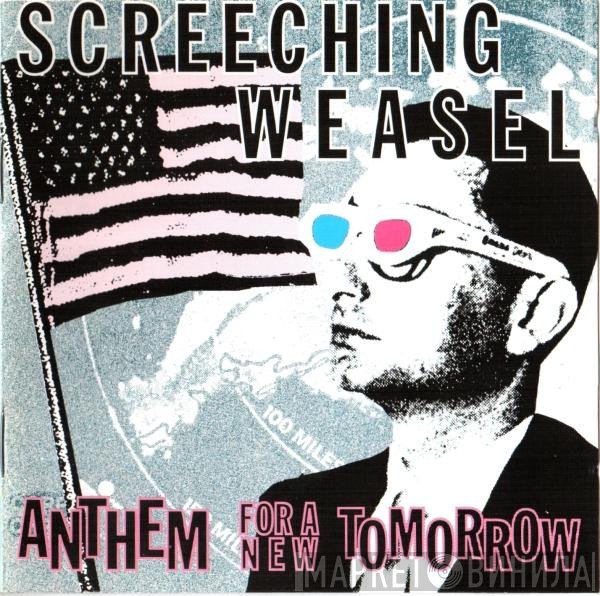 Screeching Weasel - Anthem For A New Tomorrow