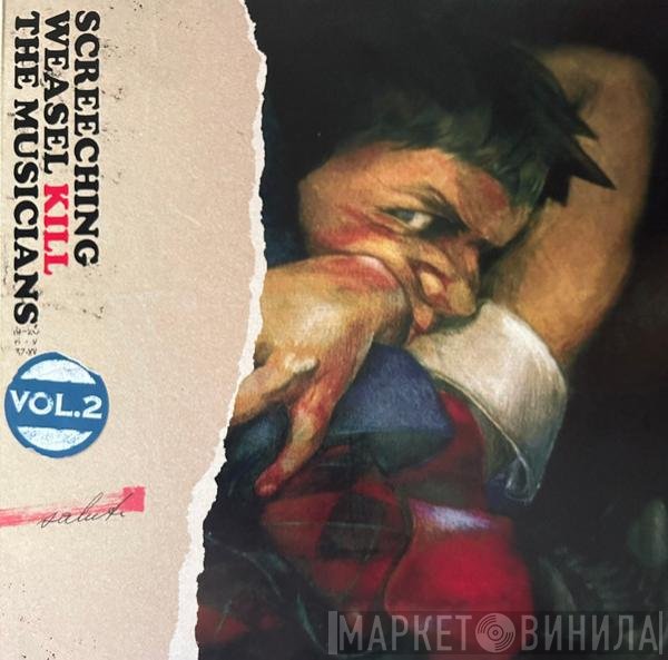Screeching Weasel  - Kill The Musicians Vol. 2