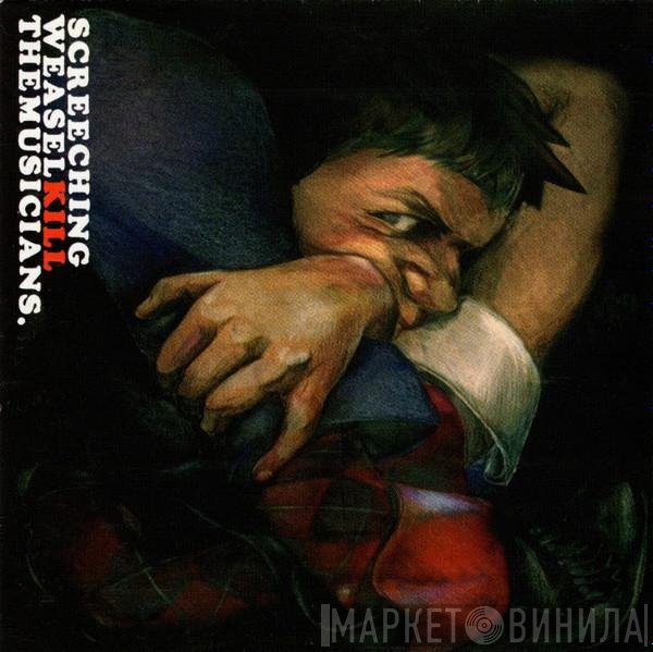 Screeching Weasel  - Kill The Musicians