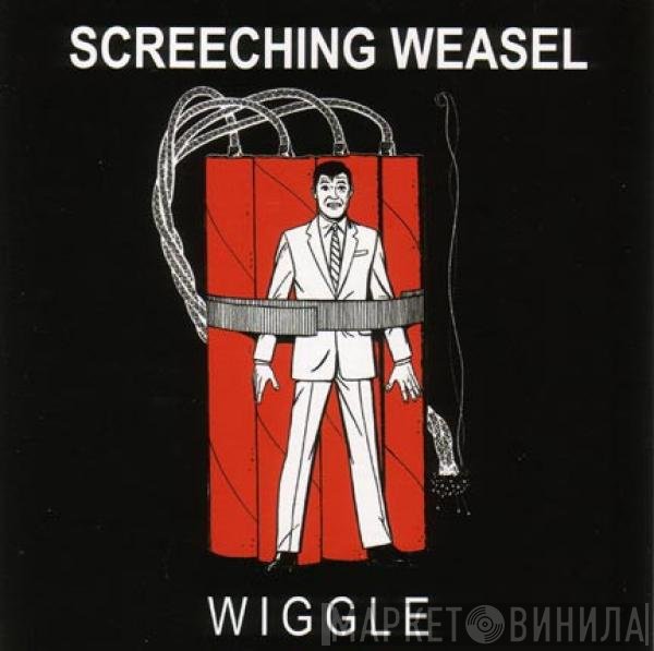Screeching Weasel  - Wiggle