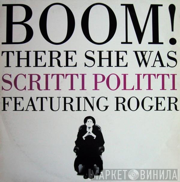 Scritti Politti Featuring Roger Troutman  - Boom! There She Was