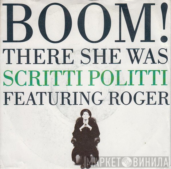 Scritti Politti Featuring Roger Troutman  - Boom! There She Was