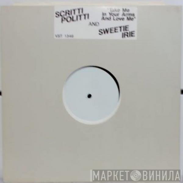 Scritti Politti, Sweetie Irie - Take Me In Your Arms And Love Me
