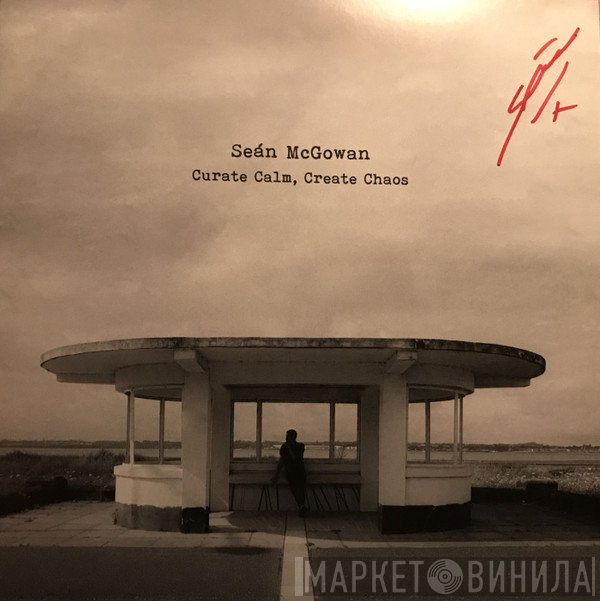 Seán McGowan - Curate Calm, Create Chaos