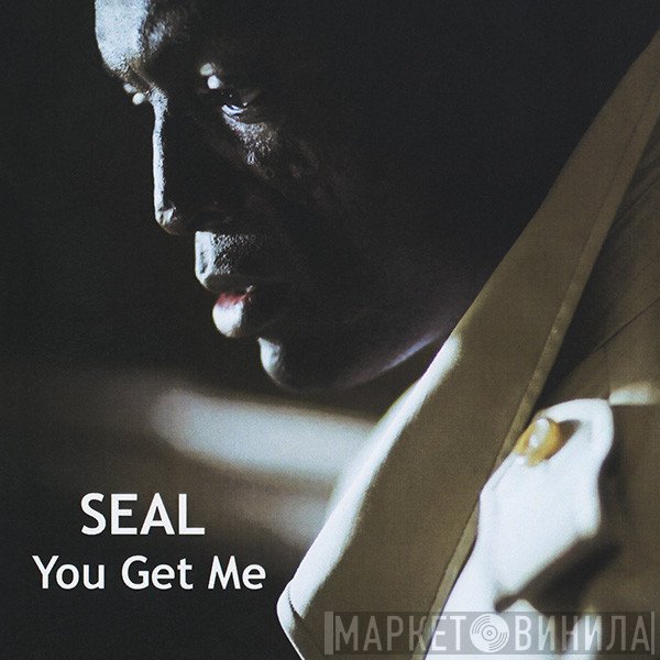 Seal  - You Get Me