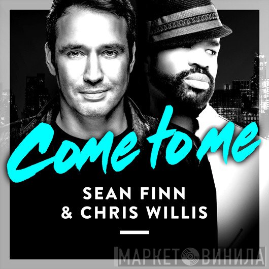 Sean Finn & Chris Willis  - Come To Me