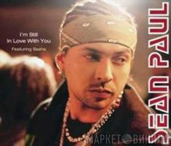 Sean Paul, Sasha  - I'm Still In Love With You