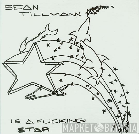 Sean Tillmann - Sean Tillmann Is A Fucking Star