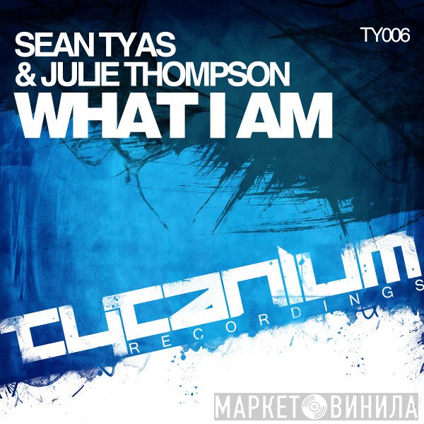 Sean Tyas & Julie Thompson  - What I Am