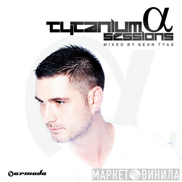 Sean Tyas  - Tytanium Sessions α