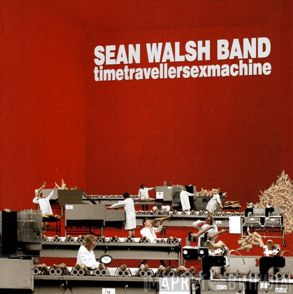 Sean Walsh Band - Timetravellersexmachine