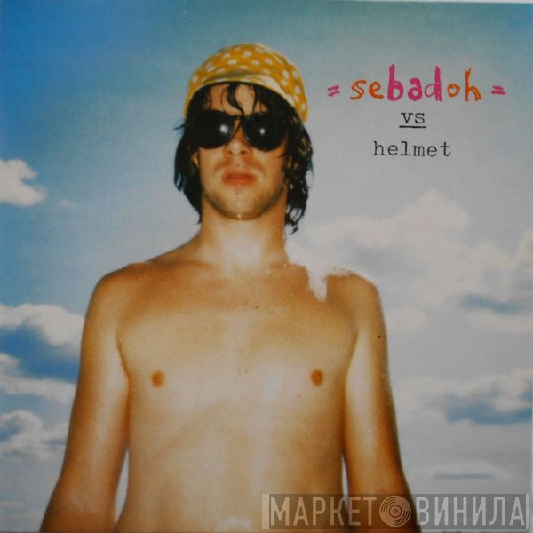 Sebadoh  - Rocking The Forest / Sebadoh Vs. Helmet