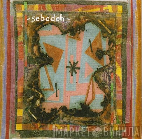 Sebadoh  - Bubble & Scrape
