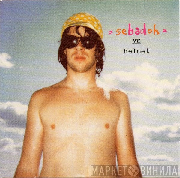 Sebadoh  - Sebadoh Vs. Helmet