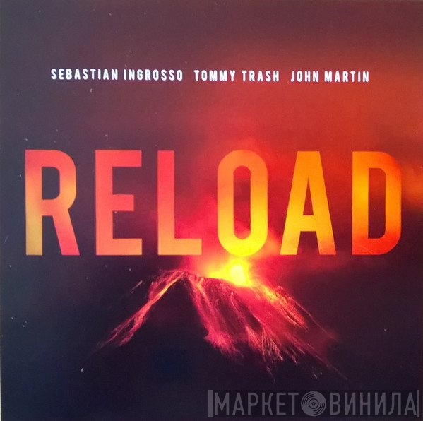 Sebastian Ingrosso, Tommy Trash, John Martin   - Reload