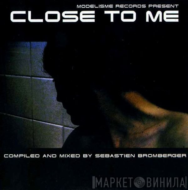 Sebastien Bromberger  - Close To Me