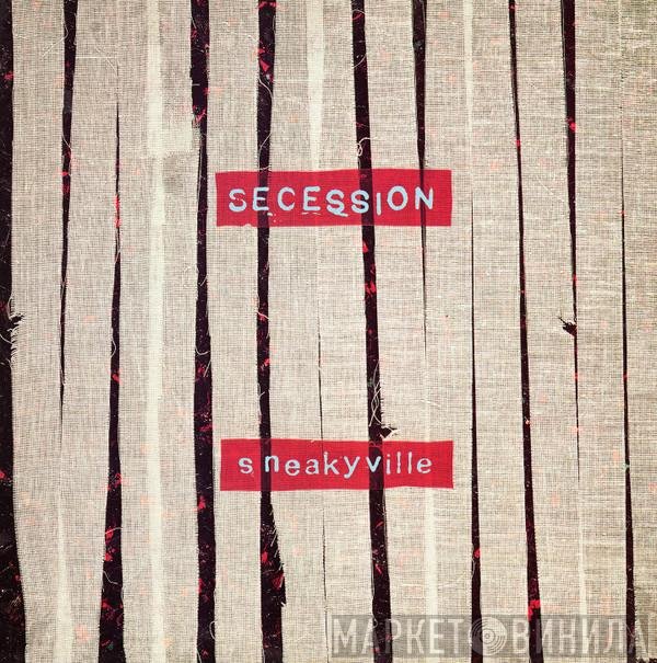 Secession - Sneakyville
