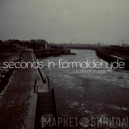 Seconds In Formaldehyde  - A Shiver In Red