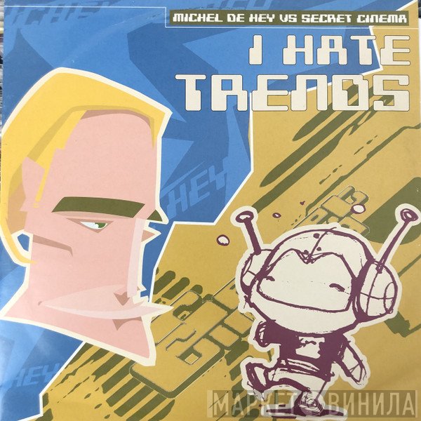Secret Cinema, Michel De Hey - I Hate Trends