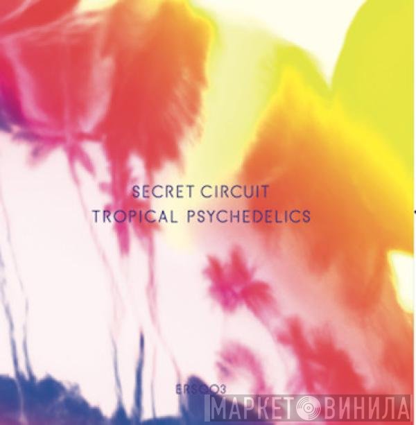 Secret Circuit  - Tropical Psychedelics