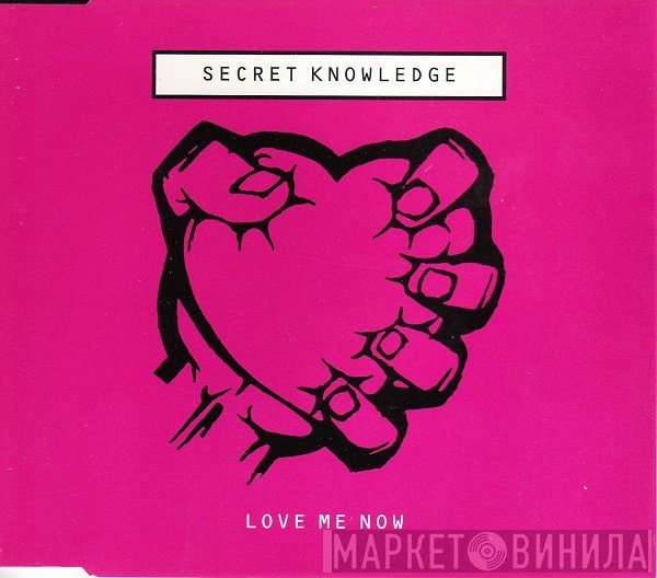 Secret Knowledge  - Love Me Now