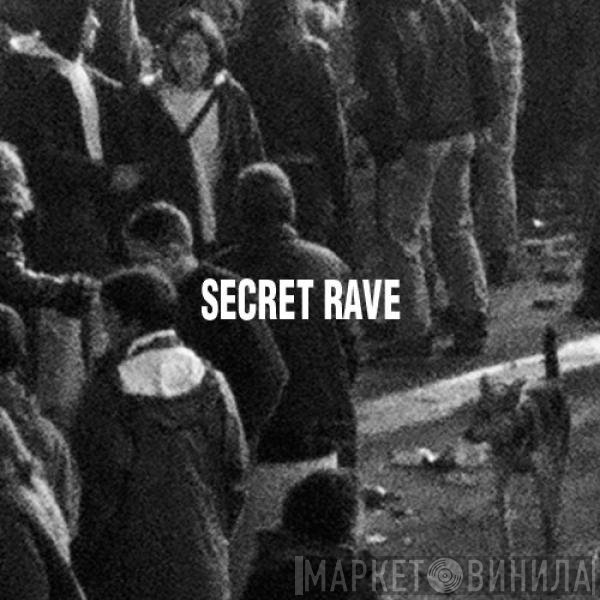 Secret Rave  - Secret Rave 01
