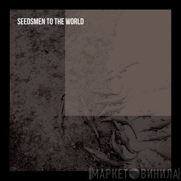Seedsmen To The World - Seedsmen To The World