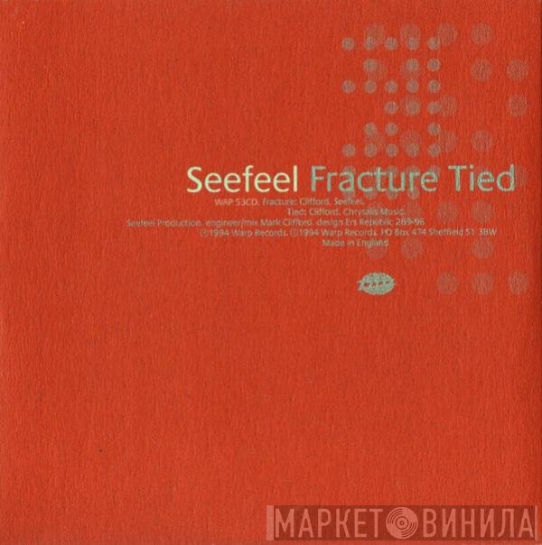 Seefeel - Fracture / Tied