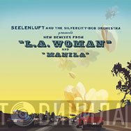 Seelenluft, The Silvercity-Bob Orchestra - L.A. Woman / Manila (Remixes)