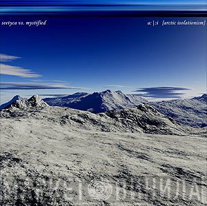 Seetyca & Mystified  - Arctic Isolationism